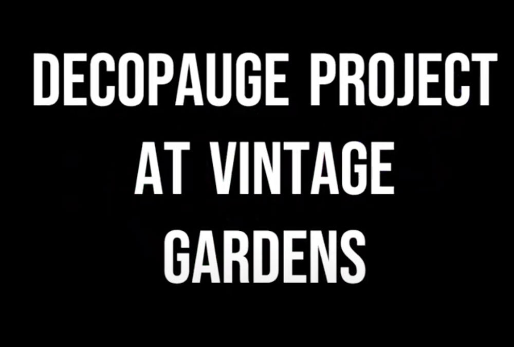 Decopauge Project at Vintage Gardens