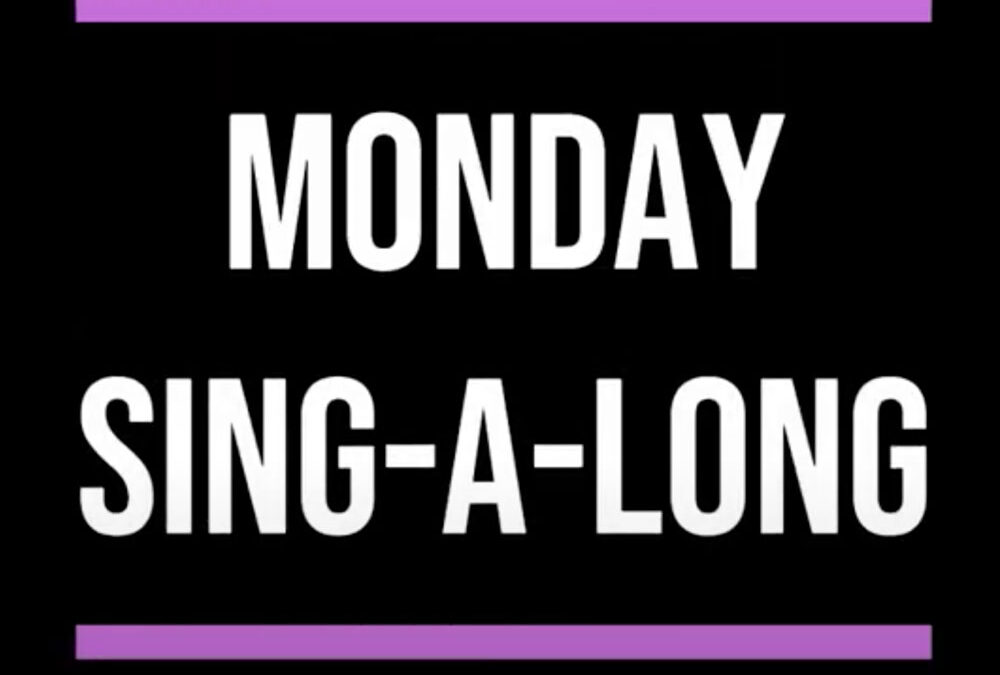 Monday sing-a-long.